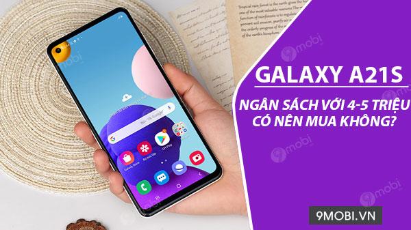 Liệu Samsung Galaxy A21s có xứng đáng với mức giá 4-5 triệu đồng?