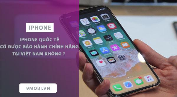 Liệu iPhone xách tay có được hưởng chế độ bảo hành chính hãng tại Việt Nam?