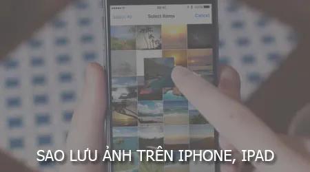 Cách lưu ảnh từ iPhone, iPad lên iCloud, Dropbox và Google Drive đơn giản nhất