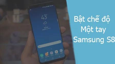 Trải nghiệm chế độ một tay tiện lợi trên Samsung Galaxy S8 và S8 Plus