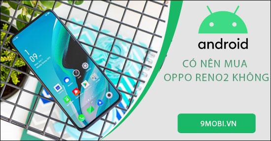 Oppo Reno2 có đáng để sở hữu hay không?