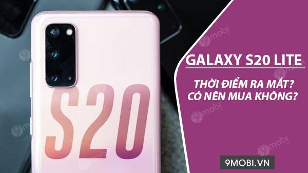 Samsung Galaxy S20 Lite: Thời điểm ra mắt và có đáng để đầu tư?