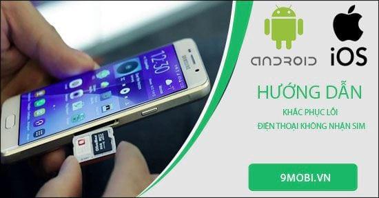 Điện thoại không nhận SIM? Tìm hiểu nguyên nhân và cách xử lý hiệu quả