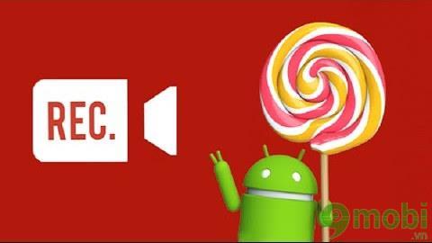 Cách quay phim màn hình Android không yêu cầu Root