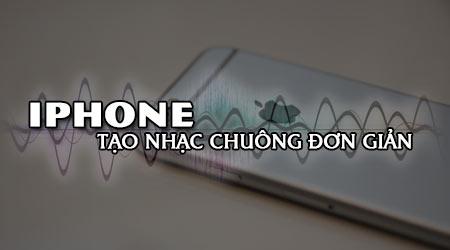 Cách biến bài hát yêu thích thành nhạc chuông iPhone cực đơn giản