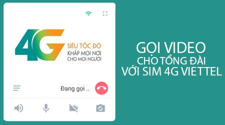 Cách thực hiện gọi video cho tổng đài với SIM 4G Viettel