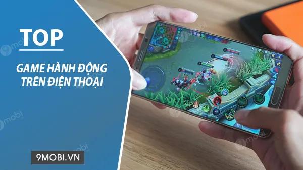 Những tựa game hành động hot nhất trên điện thoại