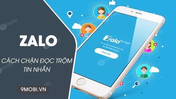 Cách ngăn chặn việc đọc lén, truy cập trái phép tin nhắn trên Zalo