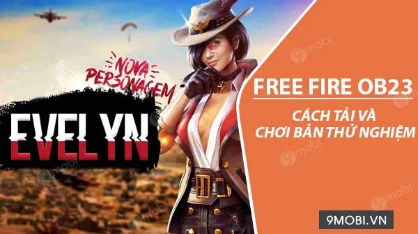 Hướng dẫn tải và chơi bản thử nghiệm Free Fire OB23
