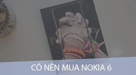 Liệu có đáng để đầu tư vào Nokia 6 với mức giá 5.5 triệu đồng?