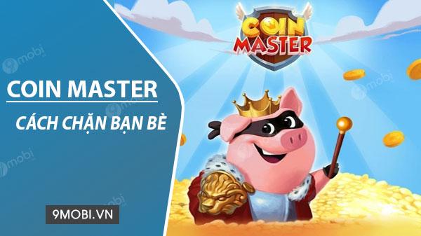 Hướng dẫn cách ngừng bị bạn bè trong game Coin Master quấy rối và bảo vệ tài sản của bạn.