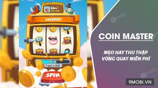 Bí quyết nhận vòng quay miễn phí trong Coin Master