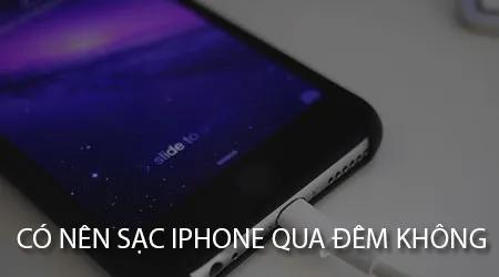 Liệu có nên sạc iPhone qua đêm? Làm thế nào để sạc pin đúng cách?