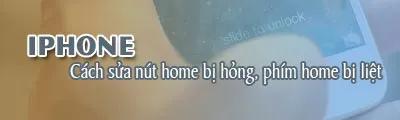 Bí quyết khắc phục nút Home iPhone bị liệt - Giải pháp hoàn hảo cho thiết bị của bạn