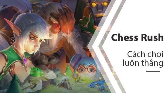 Bí quyết luôn thắng trong Chess Rush