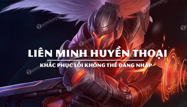 Hướng dẫn khắc phục lỗi đăng nhập Liên Minh Huyền Thoại 9.22