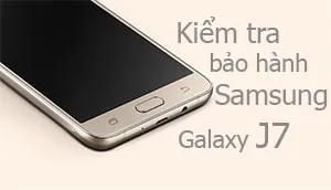 Kiểm tra bảo hành cho Samsung J7