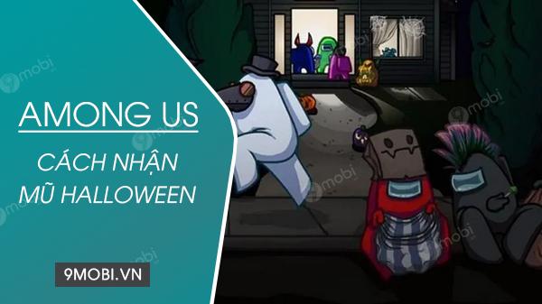 Hướng dẫn chi tiết cách sở hữu mũ Halloween đặc biệt trong Among Us trên Android, iOS và PC