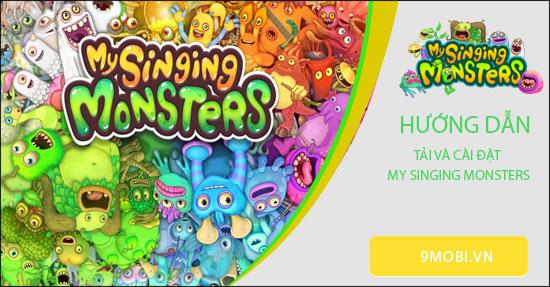 Cách tải và cài đặt My Singing Monsters đơn giản, nhanh chóng