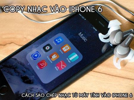 Hướng dẫn chi tiết cách chuyển nhạc từ máy tính lên iPhone 6 đơn giản, hiệu quả