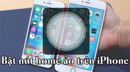 Làm sao để bật nút home ảo trên iPhone 6s và 6S Plus?