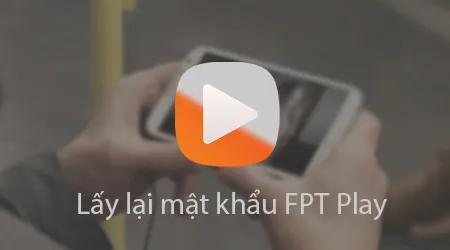 Làm cách nào để khôi phục mật khẩu tài khoản FPT Play?