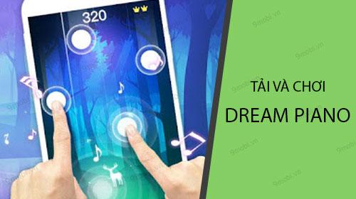 Hướng dẫn tải và trải nghiệm Dream Piano ngay trên điện thoại của bạn.