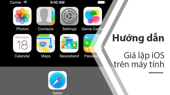 Cách giả lập iPhone để chơi game trên máy tính, laptop dễ dàng