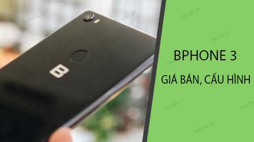 Bphone 3 có giá bán bao nhiêu? Khám phá ngay cấu hình và thông số kỹ thuật chi tiết