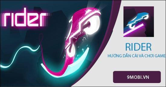 Hướng dẫn chi tiết cách tải và trải nghiệm game Rider trên điện thoại