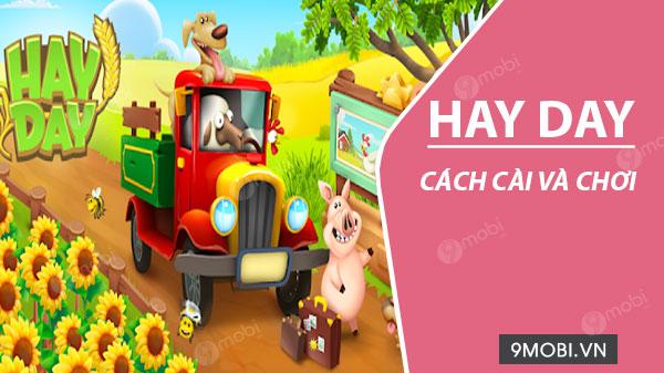 Hướng dẫn chi tiết cách tải và trải nghiệm Hay Day trên điện thoại