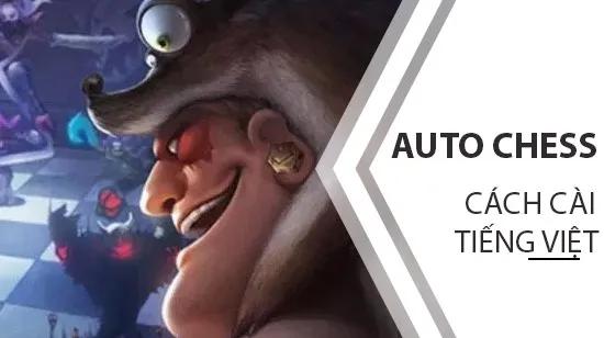 Hướng dẫn chuyển ngôn ngữ sang tiếng Việt trong Auto Chess Mobile
