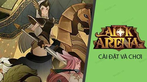 Hướng dẫn chi tiết cách tải và chơi AFK Arena từ A đến Z