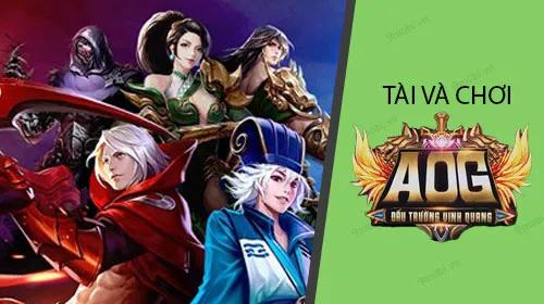 Hướng dẫn tải và tham gia Đấu Trường Vinh Quang, AOG - tựa game Moba hấp dẫn, đậm chất chiến thuật.
