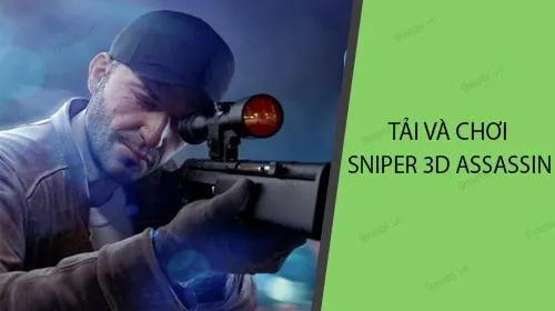Hướng dẫn chi tiết cách tải và trải nghiệm Sniper 3D Assassin