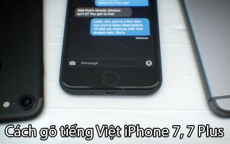 Hướng dẫn chi tiết cách soạn tin nhắn tiếng Việt có dấu và gõ phím chuẩn trên iPhone 7, iPhone 7 Plus