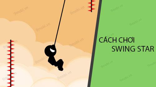 Hướng dẫn chơi Swing Star cho người mới bắt đầu