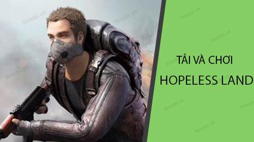 Hướng dẫn chi tiết cách tải và trải nghiệm tựa game Hopeless Land