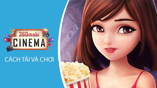 Tải và tham gia vào game 360mobi Cinema để trải nghiệm một thế giới giải trí tuyệt vời.