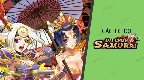 Hướng dẫn chi tiết cách tải và trải nghiệm game Đại Chiến Samurai