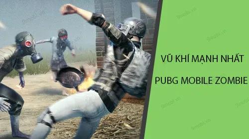 PUBG Mobile Zombie - Top vũ khí tối thượng hạ gục zombie trong tích tắc