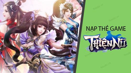 Hướng dẫn chi tiết cách nạp thẻ game Thiện Nữ Mobile