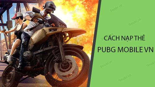 Hướng dẫn nạp thẻ PUBG Mobile VN đơn giản, nhanh chóng