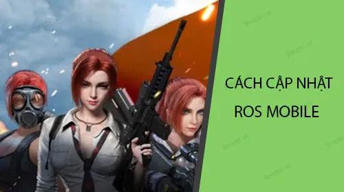 Hướng dẫn chi tiết cách cập nhật ROS Mobile trên điện thoại