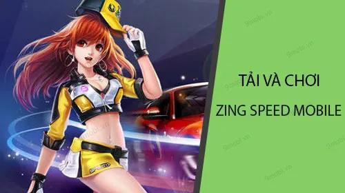 Trải nghiệm ngay Zing Speed Mobile - Tựa game đua xe đỉnh cao
