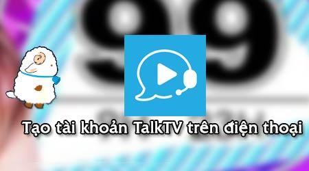 Hướng dẫn cách tạo tài khoản Cctalk và TalkTV trên các thiết bị iPhone, Android một cách dễ dàng và nhanh chóng.