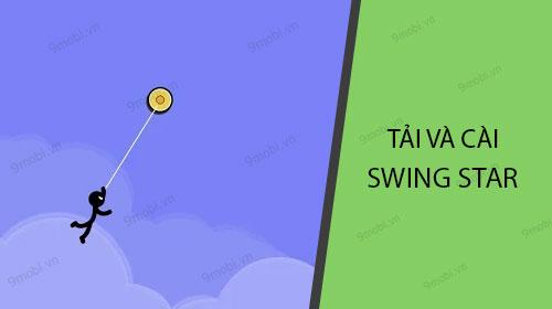 Hướng dẫn chi tiết cách tải và cài đặt Swing Star