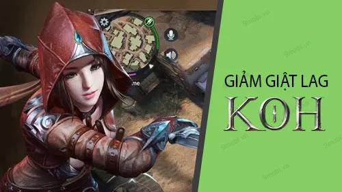 Bí quyết khắc phục tình trạng giật lag khi chơi King Of Hunters
