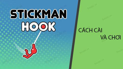 Hướng dẫn chi tiết cách tải và trải nghiệm Stickman Hook