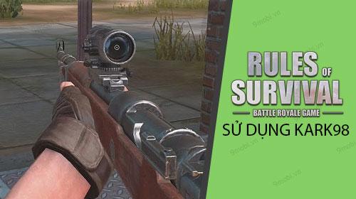 Bí kíp sử dụng Kark98 thành thạo trong Rules Of Survival